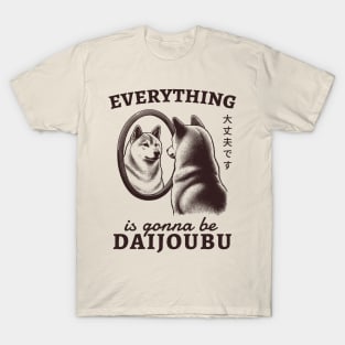 Everything Is Gonna Be Daijoubu T-Shirt